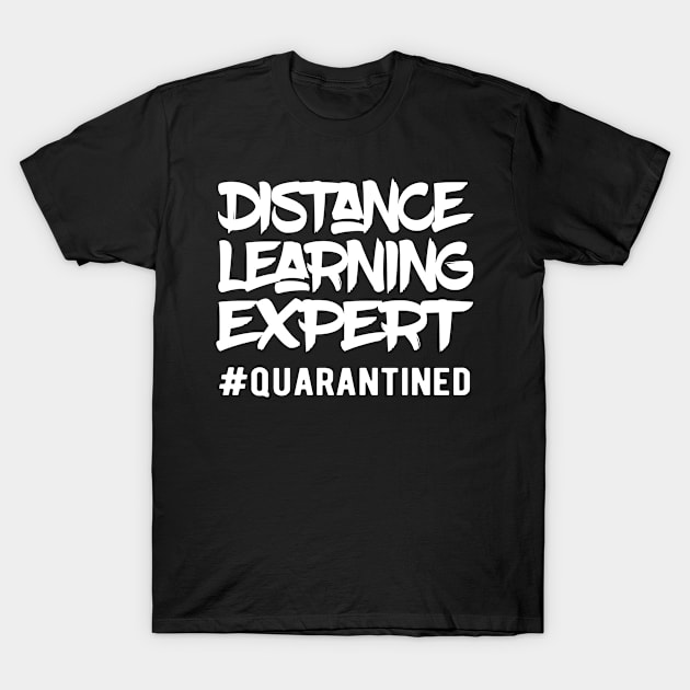 Distance Learning Expert Quarantine Life T-Shirt by GraphicTeeArt